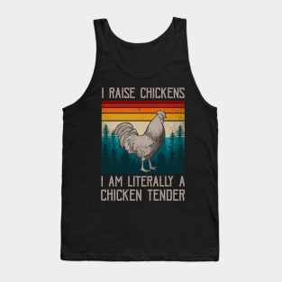 I Raise Chickens I Am A Chicken Tender Funny Sayings Tank Top